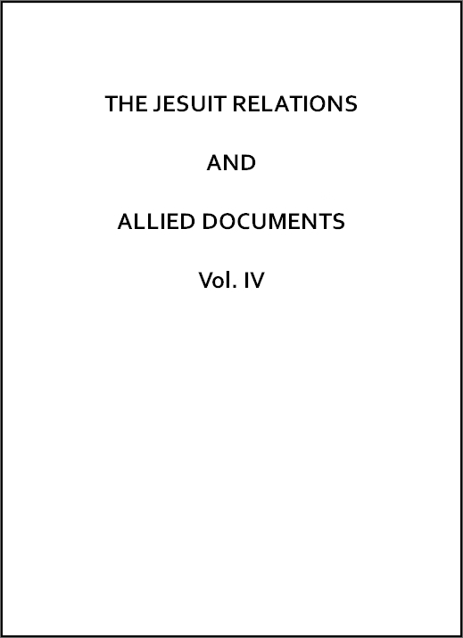 The Jesuit Relations and Allied Documents, Vol. 4: Acadia and Quebec, 1616-1629 The Jesuit Relations and Allied Documents, Vol. 4: Acadia and Quebec, 1616-1629