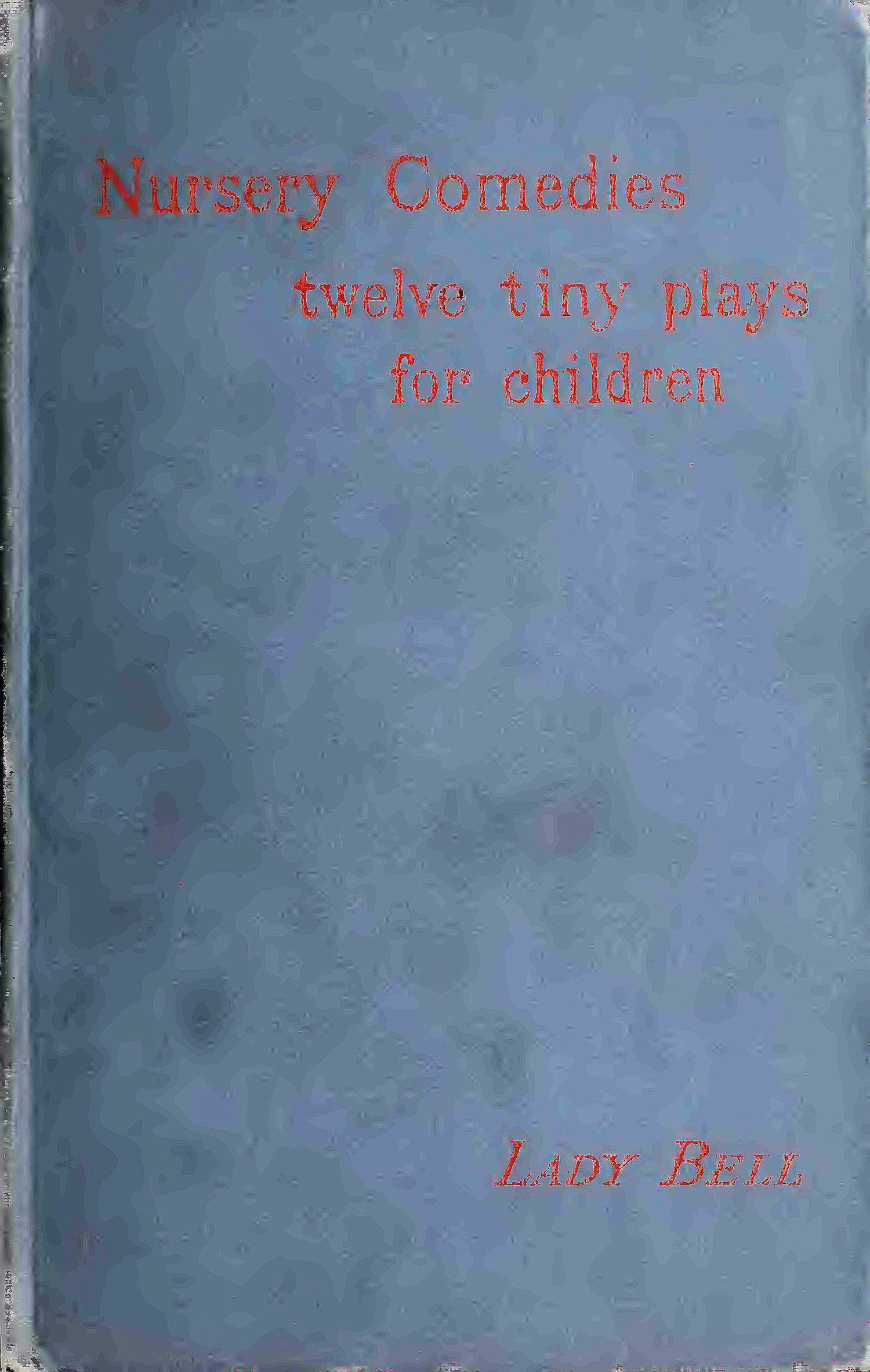 Nursery Comedies: Twelve Tiny Plays for Children Nursery Comedies: Twelve Tiny Plays for Children