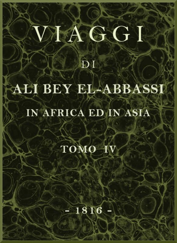 Ali Bey el-Abbassi'nin Afrika ve Asya Seyahatleri, cilt 4