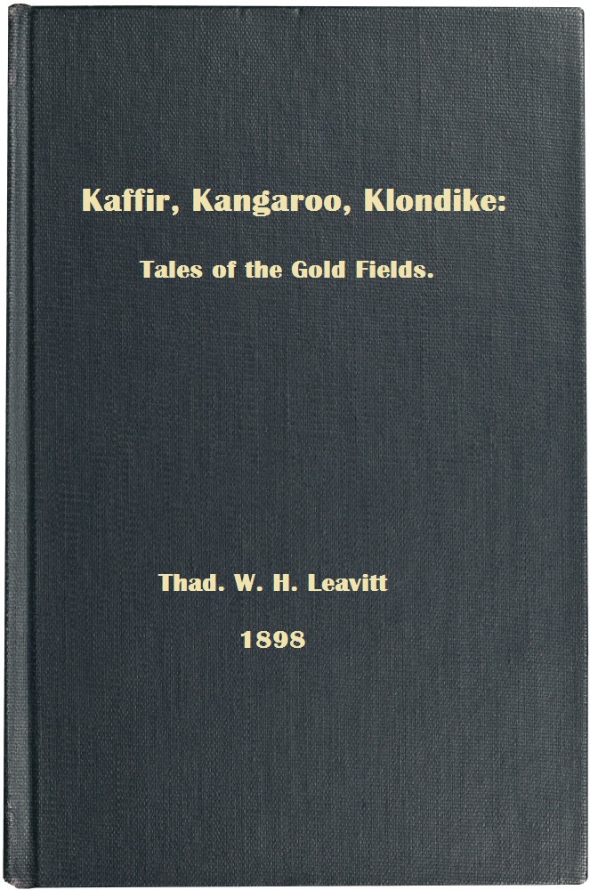 Kaffir, Kangaroo, Klondike: Tales of the Gold Fields Kaffir, Kangaroo, Klondike: Tales of the Gold Fields