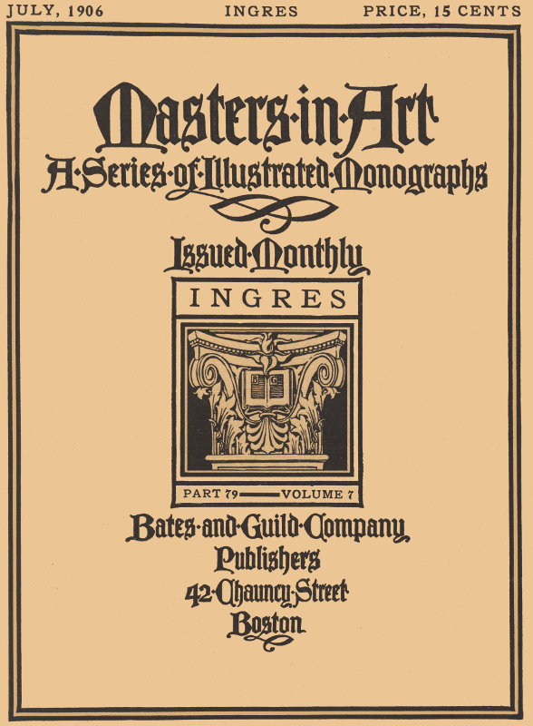 Masters in Art, Part 79, Volume 7, July, 1906: Ingres
A Series of Illustrated Monographs