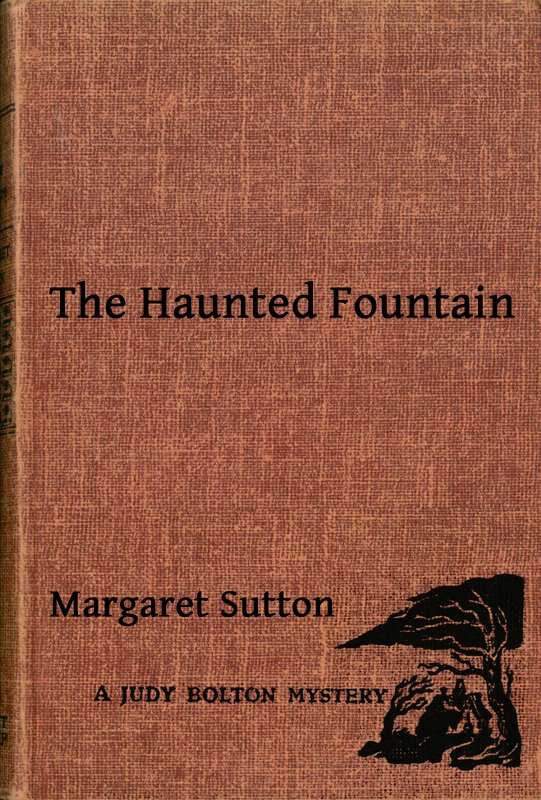 The Haunted Fountain
A Judy Bolton Mystery