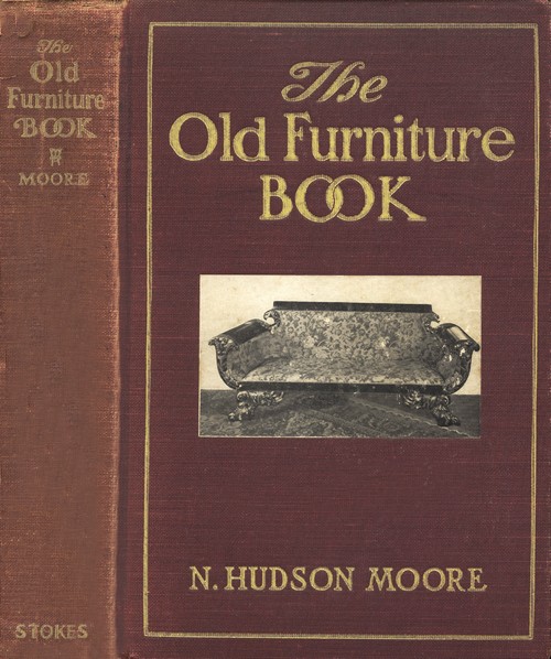 The Old Furniture Book, with a Sketch of Past Days and Ways The Old Furniture Book, with a Sketch of Past Days and Ways