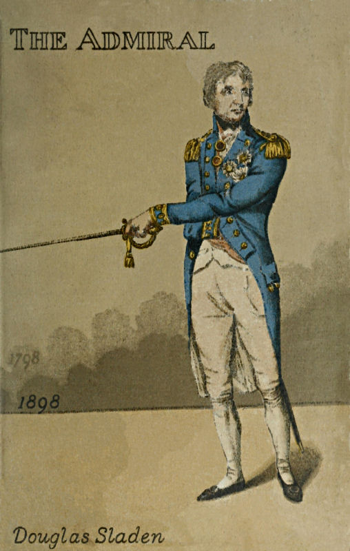 The Admiral: A Romance of Nelson in the Year of the Nile The Admiral: A Romance of Nelson in the Year of the Nile