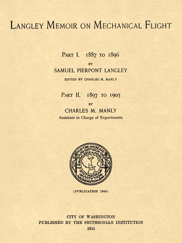 Langley Memoir on Mechanical Flight, Parts I and II
Smithsonian Contributions to Knowledge, Volume 27 Number 3, Publication 1948, 1911