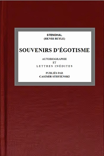 Souvenirs d'égotisme
autobiographie et lettres inédites publiées par Casimir Stryienski