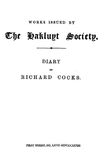 Diary of Richard Cocks, Volume 2 Cape-Merchant in the English Factory in Japan, 1615-1622, with Correspondence Diary of Richard Cocks, Volume 2 Cape-Merchant in the English Factory in Japan, 1615-1622, with Correspondence