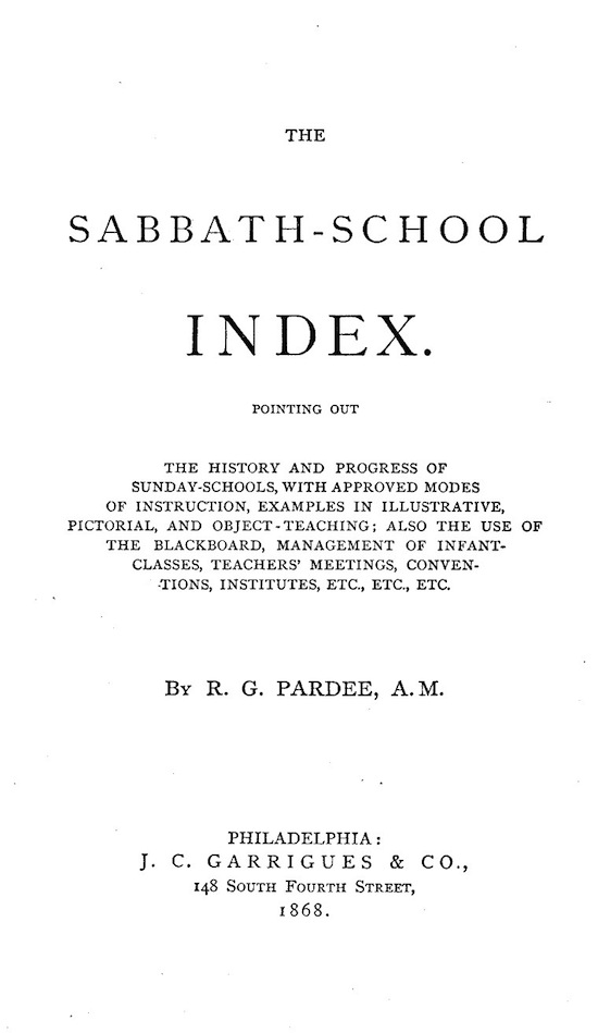 The Sabbath-School Index
Pointing out the history and progress of Sunday-schools, with approved modes of instruction.