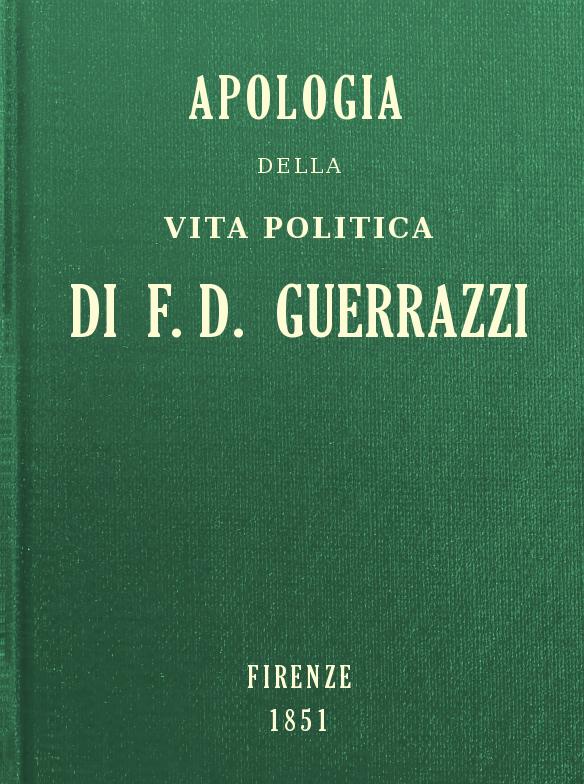 Apologia della vita politica di F.-D. Guerrazzi Apologia della vita politica di F.-D. Guerrazzi