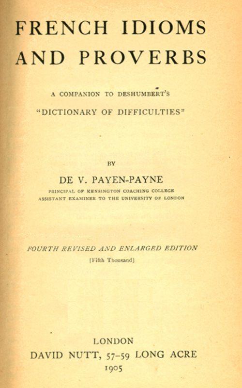 French Idioms and Proverbs
A Companion to Deshumbert's "Dictionary of Difficulties"