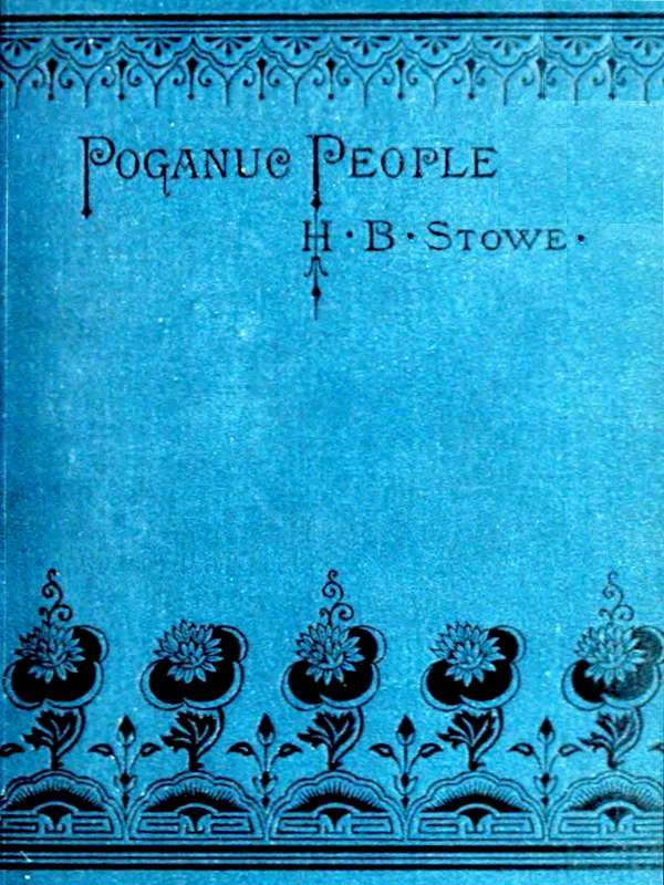 Poganuc People: Their Loves and Lives Poganuc People: Their Loves and Lives