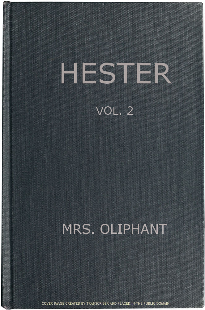 Hester: A Story of Contemporary Life, Volume 2 (of 3) Hester: A Story of Contemporary Life, Volume 2 (of 3)