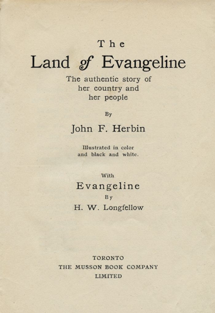 The Land of Evangeline: The Authentic Story of Her Country and Her People With Evangeline by H. W. Longfellow The Land of Evangeline: The Authentic Story of Her Country and Her People With Evangeline by H. W. Longfellow