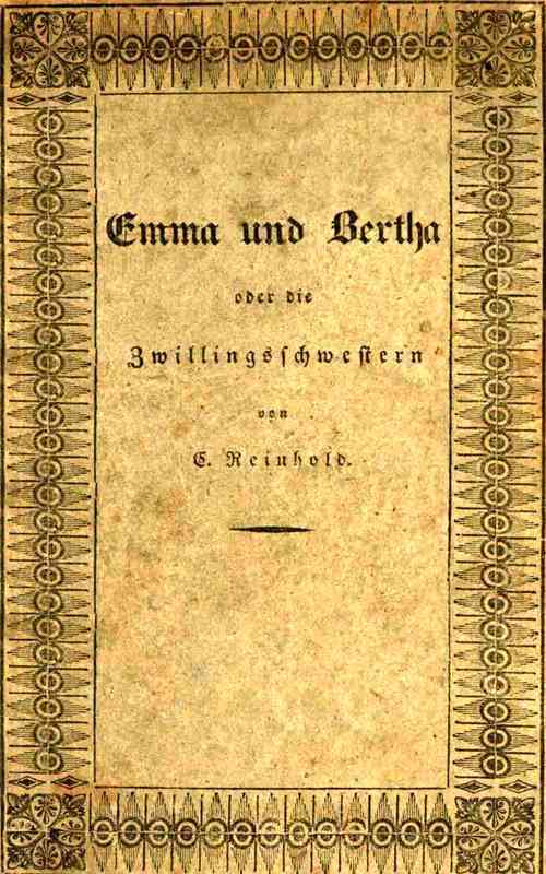 Emma und Bertha oder die Zwillingsschwestern
Eine unterhaltende Erzählung für die Jugend
