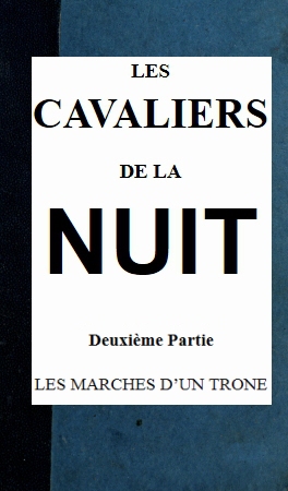 Les cavaliers de la nuit, deuxième partie (t. 4/4) Les cavaliers de la nuit, deuxième partie (t. 4/4)