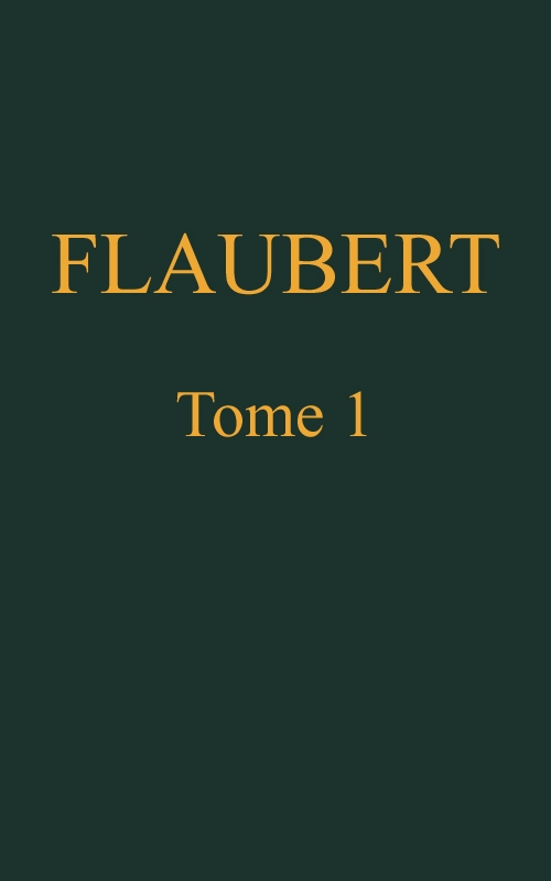 Œuvres complètes de Gustave Flaubert, tome 1 (of 8): Madame Bovary Œuvres complètes de Gustave Flaubert, tome 1 (of 8): Madame Bovary