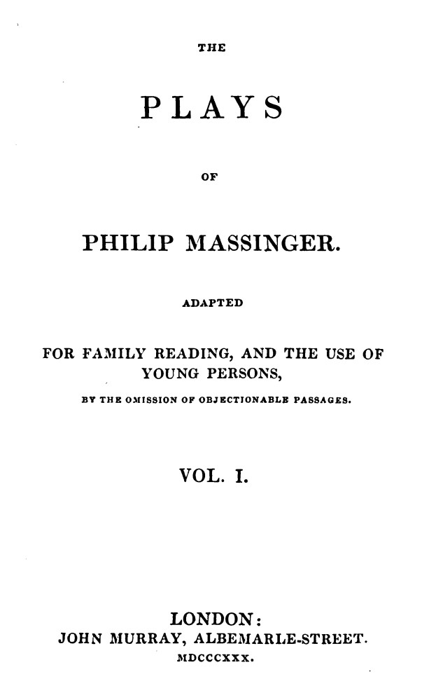 The Plays of Philip Massinger, Vol. I The Plays of Philip Massinger, Vol. I