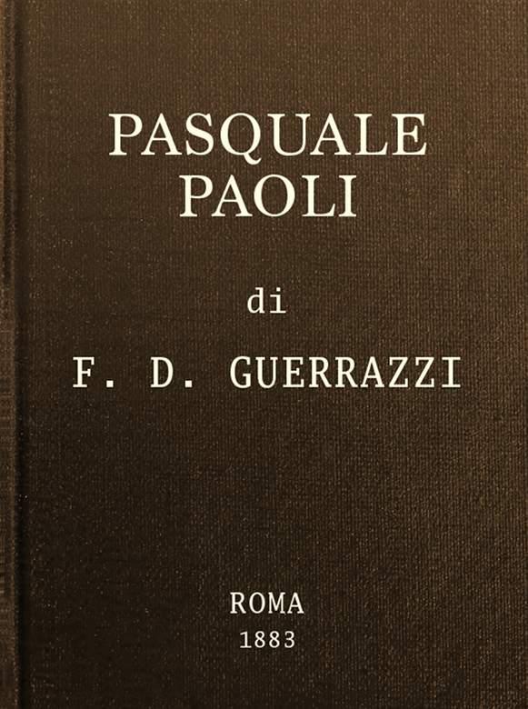 Pasquale Paoli; ossia, la rotta di Ponte Nuovo Pasquale Paoli; ossia, la rotta di Ponte Nuovo