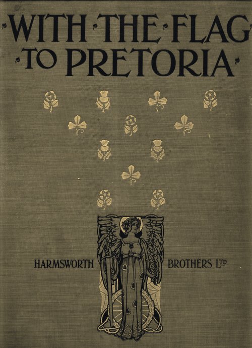 With the Flag to Pretoria: A History of the Boer War of 1899-1900. Volume 1 With the Flag to Pretoria: A History of the Boer War of 1899-1900. Volume 1