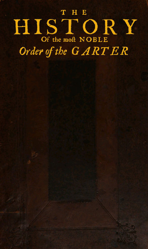 The History of the Most Noble Order of the Garter The History of the Most Noble Order of the Garter