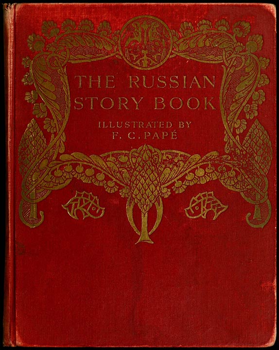 The Russian Story Book
Containing tales from the song-cycles of Kiev and Novgorod and other early sources
