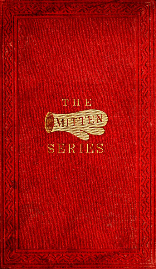 The Orphan's Home Mittens, and George's Account of the Battle of Roanoke Island Being the Sixth and Last Book of the Series The Orphan's Home Mittens, and George's Account of the Battle of Roanoke Island Being the Sixth and Last Book of the Series