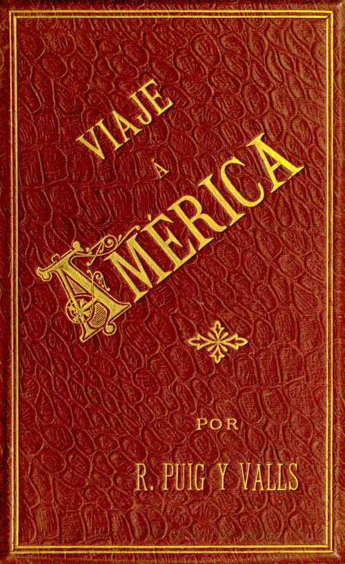 Viaje a America, Tomo 1 de 2 Estados Unidos, Exposición Universal de Chicago, México, Cuba y Puerto Rico Viaje a America, Tomo 1 de 2 Estados Unidos, Exposición Universal de Chicago, México, Cuba y Puerto Rico
