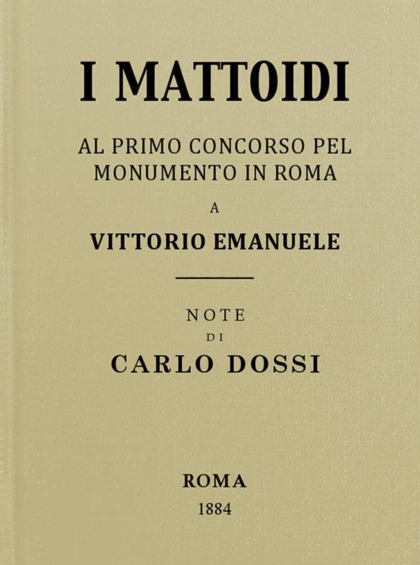 I mattoidi al primo concorso pel monumento in Roma a Vittorio Emanuele I mattoidi al primo concorso pel monumento in Roma a Vittorio Emanuele