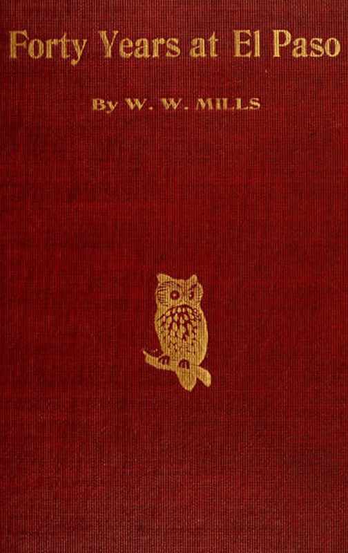 Forty Years at El Paso, 1858-1898 Forty Years at El Paso, 1858-1898