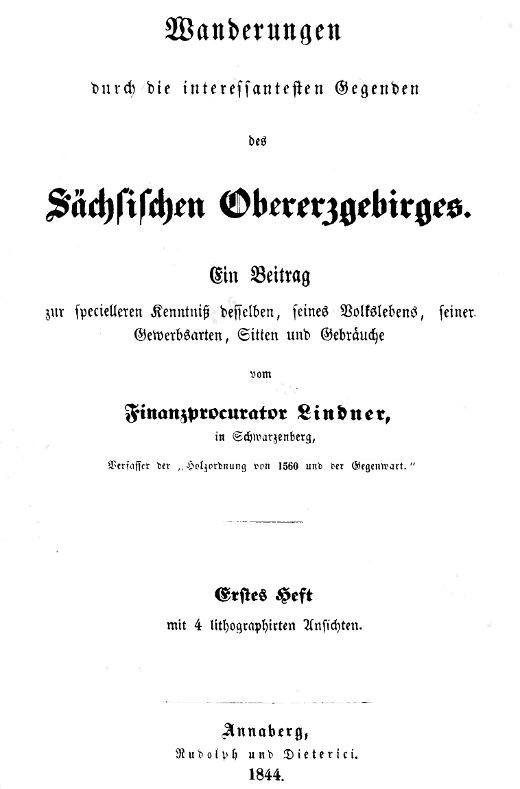 Wanderungen durch die interessantesten Gegenden des Sächsischen Obererzgebirges (Erstes Heft) Ein Beitrag zur specielleren Kenntniß desselben, seines Volkslebens, seiner Gewerbsarten, Sitten und Gebräuche Wanderungen durch die interessantesten Gegenden des Sächsischen Obererzgebirges (Erstes Heft) Ein Beitrag zur specielleren Kenntniß desselben, seines Volkslebens, seiner Gewerbsarten, Sitten und Gebräuche