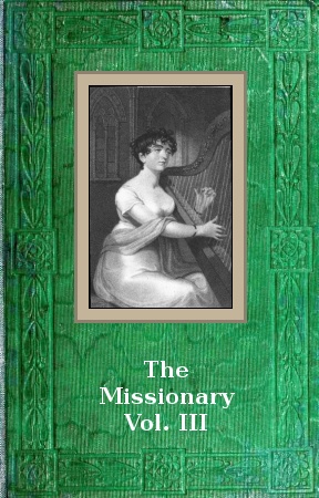 The Missionary: An Indian Tale; vol. III The Missionary: An Indian Tale; vol. III