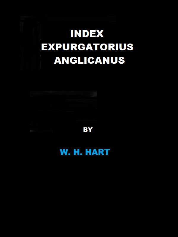 Index Expurgatorius Anglicanus Or, a descriptive catalogue of the principal books printed or published in England, which have been suppressed, or burnt by the common hangman, or censured, or for which the authors, printers, or publishers have been prosecuted Index Expurgatorius Anglicanus Or, a descriptive catalogue of the principal books printed or published in England, which have been suppressed, or burnt by the common hangman, or censured, or for which the authors, printers, or publishers have been prosecuted