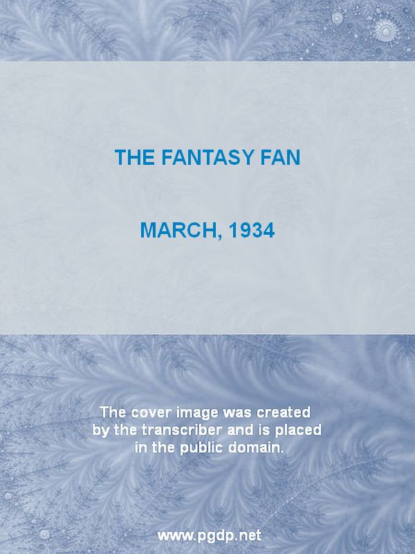 The Fantasy Fan, March 1934
The Fans' Own Magazine