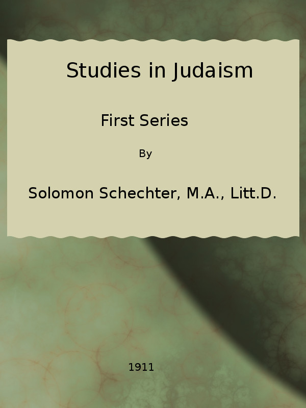 Studies in Judaism, First Series Studies in Judaism, First Series