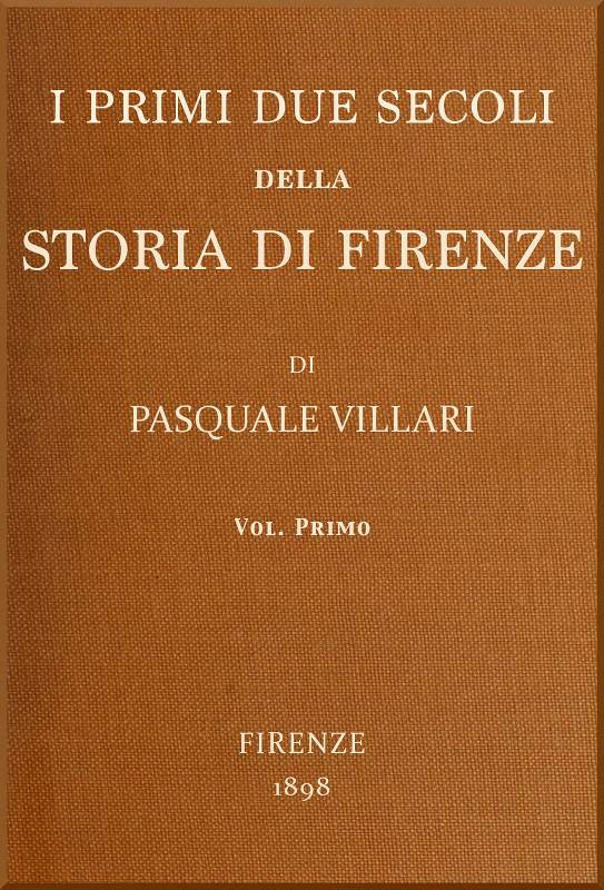 I primi due secoli della storia di Firenze, v. 1 I primi due secoli della storia di Firenze, v. 1