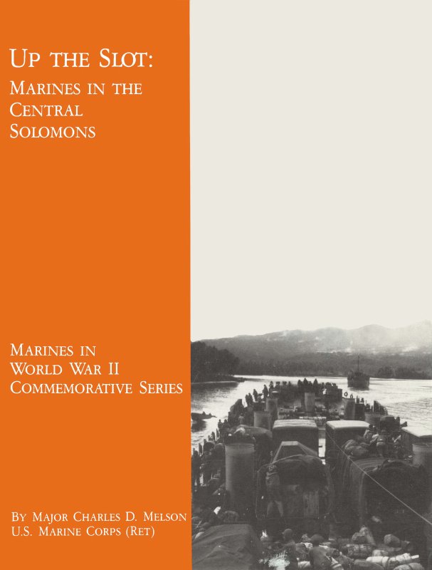 Up The Slot: Marines in the Central Solomons Up The Slot: Marines in the Central Solomons