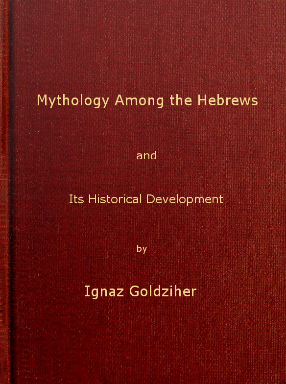Mythology among the Hebrews and Its Historical Development Mythology among the Hebrews and Its Historical Development