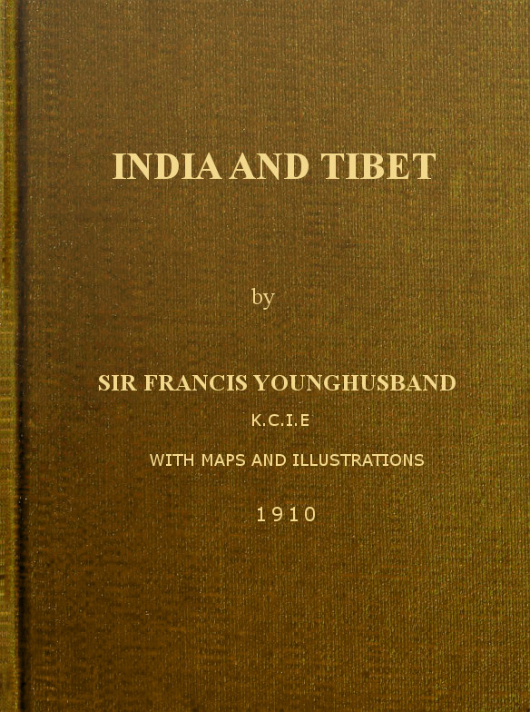 India and Tibet A history of the relations which have subsisted between the two countries from the time of Warren Hastings to 1910; with a particular account of the mission to Lhasa of 1904 India and Tibet A history of the relations which have subsisted between the two countries from the time of Warren Hastings to 1910; with a particular account of the mission to Lhasa of 1904