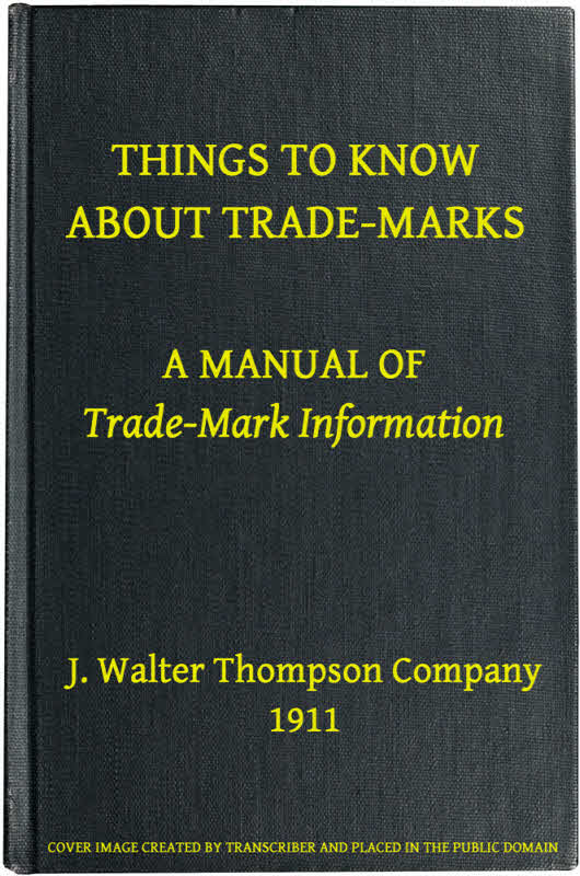 Things to Know About Trade-Marks: A Manual of Trade-Mark Information Things to Know About Trade-Marks: A Manual of Trade-Mark Information