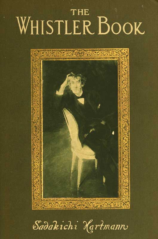 The Whistler Book A Monograph of the Life and Position in Art of James McNeill Whistler, Together with a Careful Study of His More Important Works The Whistler Book A Monograph of the Life and Position in Art of James McNeill Whistler, Together with a Careful Study of His More Important Works
