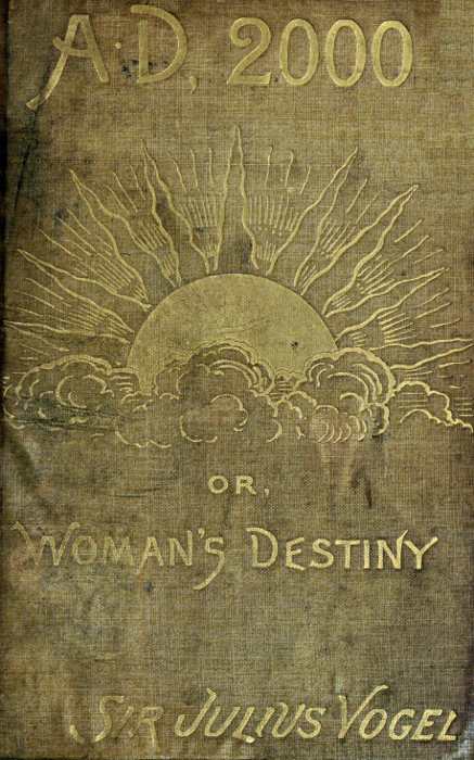 Anno Domini 2000; or, Woman's Destiny Anno Domini 2000; or, Woman's Destiny