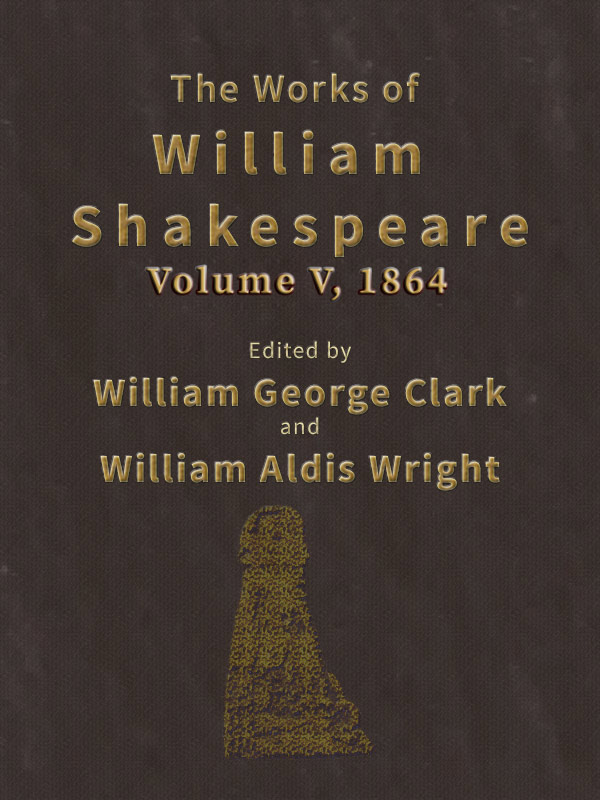 The Works of William Shakespeare [Cambridge Edition] [Vol. 5 of 9]