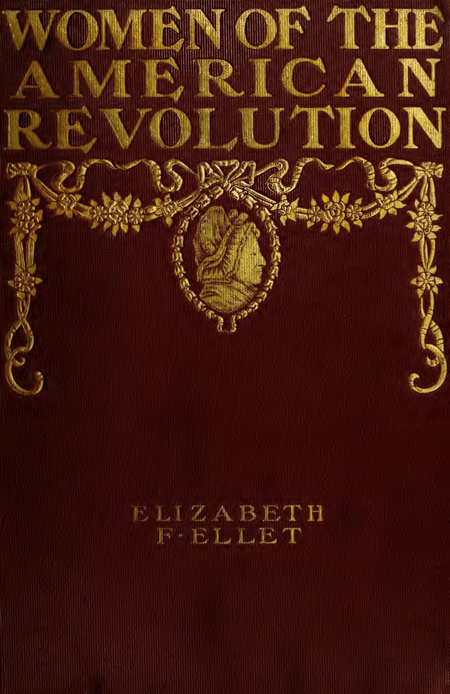The Women of The American Revolution, Vol. 1