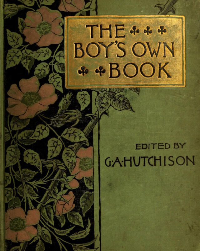 The Boy's Own Book of Indoor Games and Recreations A Popular Encyclopædia for Boys The Boy's Own Book of Indoor Games and Recreations A Popular Encyclopædia for Boys