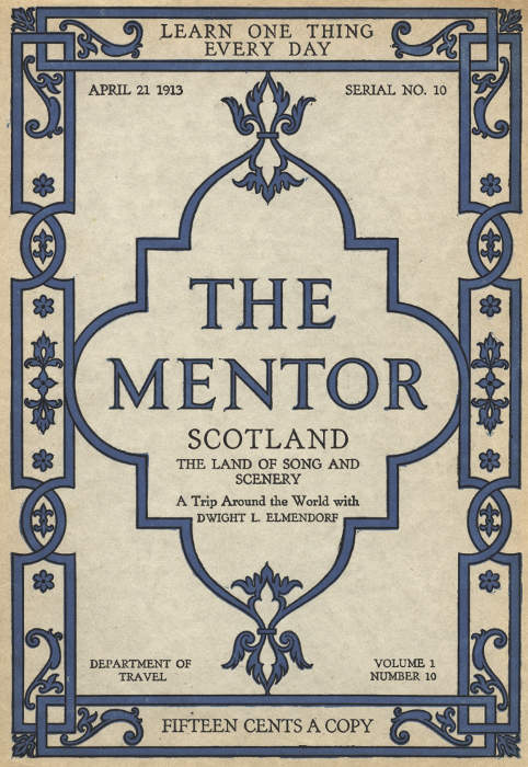 The Mentor: İskoçya, Şarkı ve Manzara Ülkesi, Cilt 1, Sayı 10, Seri No. 10, 21 Nisan 1913 Dwight L. Elmendorf ile Dünya Turu The Mentor: İskoçya, Şarkı ve Manzara Ülkesi, Cilt 1, Sayı 10, Seri No. 10, 21 Nisan 1913 Dwight L. Elmendorf ile Dünya Turu