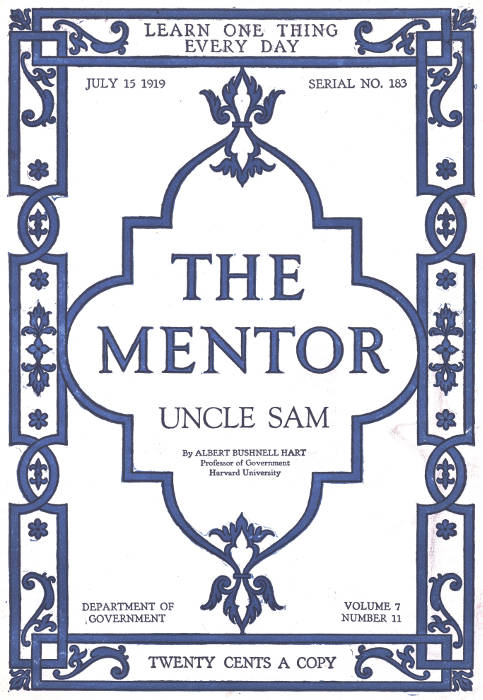 The Mentor: Uncle Sam, Vol. 7, Num. 11, Serial No. 183, July 15, 1919 The Mentor: Uncle Sam, Vol. 7, Num. 11, Serial No. 183, July 15, 1919