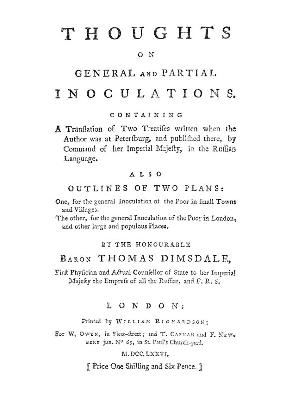 Thoughts on General and Partial Inoculations Containing a translation of two treatises written when the author was at Petersburg, and published there, by Command of her Imperial Majesty, in the Russian Language Thoughts on General and Partial Inoculations Containing a translation of two treatises written when the author was at Petersburg, and published there, by Command of her Imperial Majesty, in the Russian Language