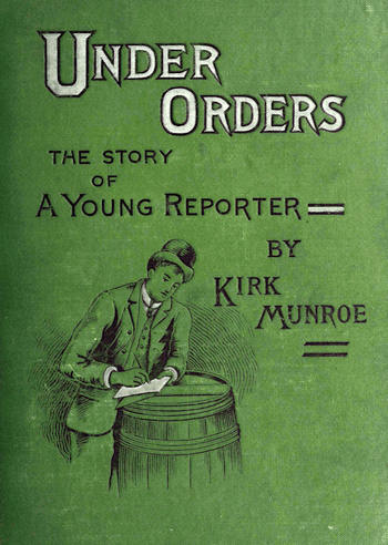 Under Orders: The story of a young reporter Under Orders: The story of a young reporter