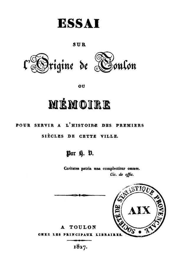 Essai sur l'origine de Toulon: Mémoire pour servir à l'origine de cette ville Essai sur l'origine de Toulon: Mémoire pour servir à l'origine de cette ville