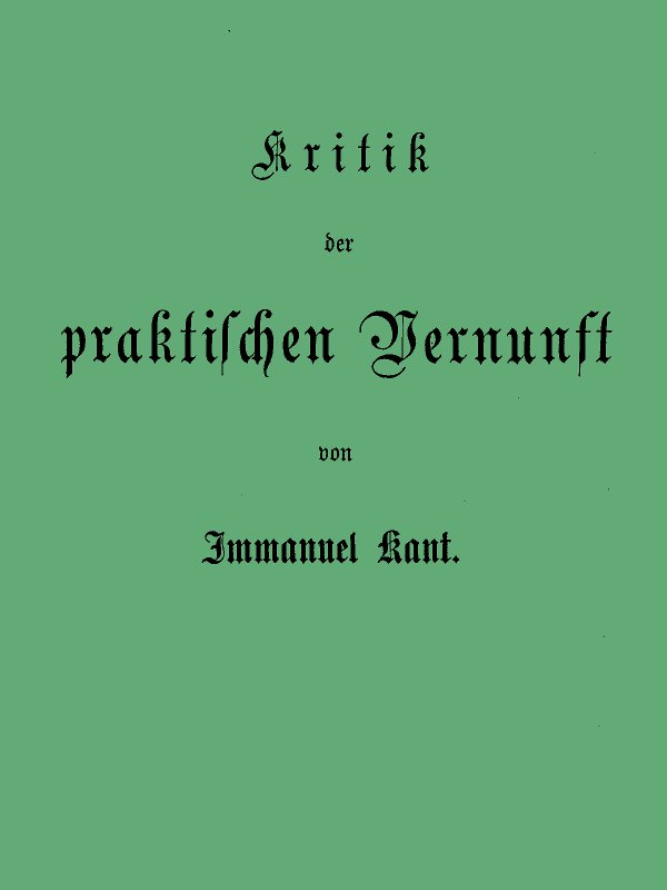 Kant's gesammelte Schriften. Band V. Kritik der praktischen Vernunft.